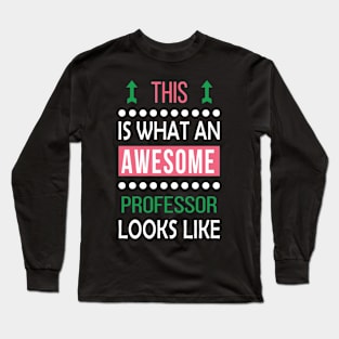 Professor Awesome Looks Cool Funny Birthday Gift Long Sleeve T-Shirt